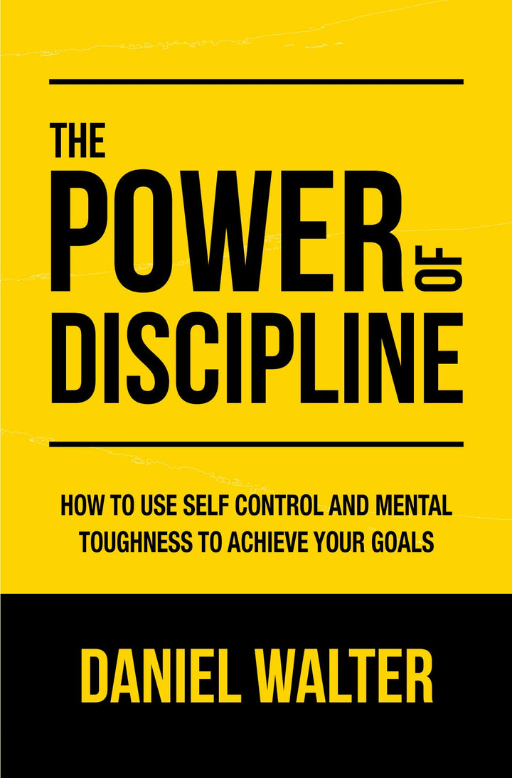 Power of Discipline By Daniel Walter