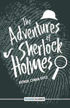 The Adventures Of Sherlock Holmes by Arthur Conan Doyle (Readings Classics)