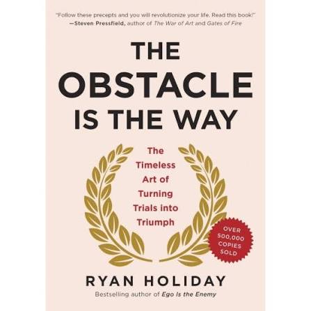 THE OBSTACLE IS THE WAY BY[RYAN HOLIDAY]