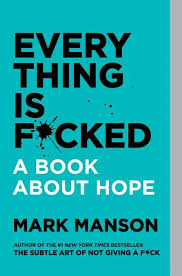 EVERY THING IS F*CKED BY MARK MANSON