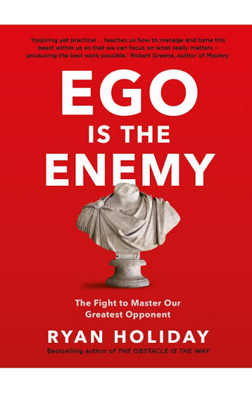 EGO IS THE ENEMY BY RYAN HOLIDAY