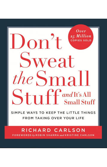 DONT SWEAT THE SMALL STUFF BY RICHARD CARLSON